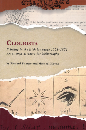 Clóliosta – Printing in the Irish Language, 1571–1871, an Attempt at Narrative Bibliography