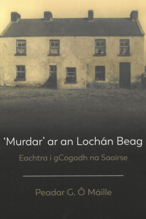 Murdar ar an Lochán Beag – Eachtra i gCogadh na Saoirse