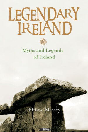 Legendary Ireland - Myths and Legends of Ireland