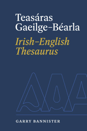 Teasáras Gaeilge-Béarla / Irish-English Thesaurus