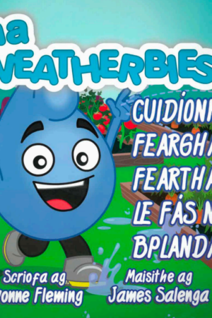 Na Weatherbies – Cuidíonn Fearghal Fearthainn le fás na bPlandaí