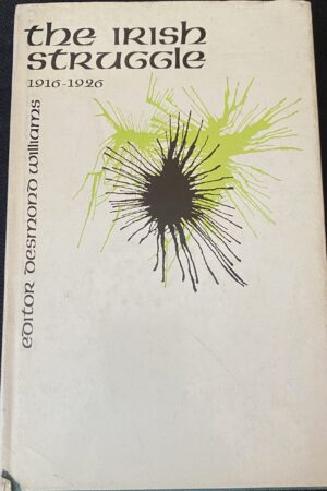 The Irish struggle 1916-1926 - Desmond Williams 3ú Cló 1968 (ar athláimh)