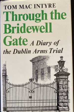 Through the Bridewell Gate: A diary of the Dublin arms trial (secondhand)