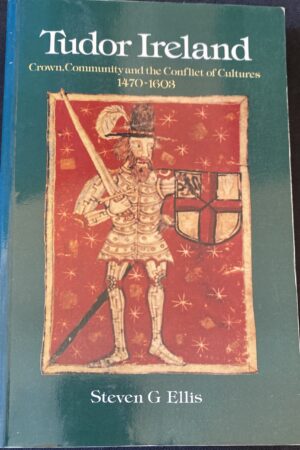 Tudor Ireland – Crown, Community and the Conflict of Cultures, 1470-1603. (ar athláimh)