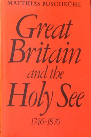 Great Britain and the Holy See 1746-1870 (secondhand)