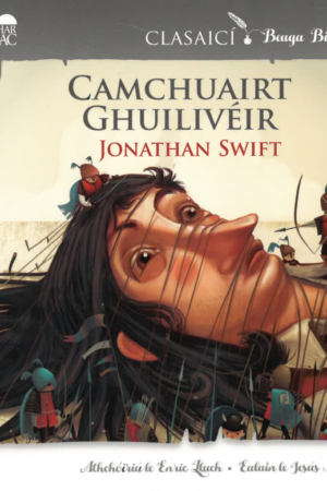 Clasaicí Beaga Bídeacha - Camchuairt Ghuilivéir (Gulliver's Travels, children's edition)