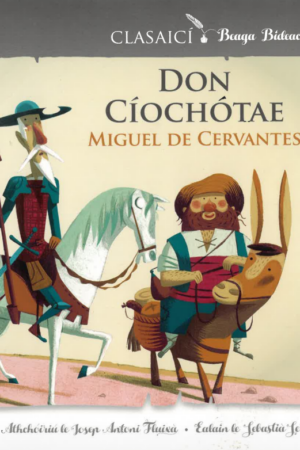 Clasaicí Beaga Bídeacha – Don Cíochótae (El quijote / Don Quixote, children's edition)