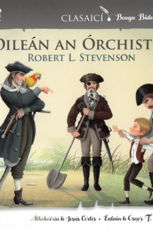 Clasaicí Beaga Bídeacha – Oileán an Órchiste (Treasure Island, children's edition)