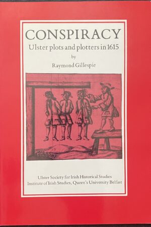 Conspiracy - Ulster plots and plotters in 1615 (ar athláimh)