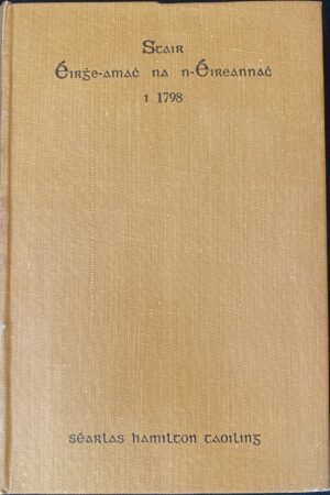 Stair Éirghe-Amach na n-Éireannach i 1798 - An Dara Leabhar [oráiste] (ar athláimh)