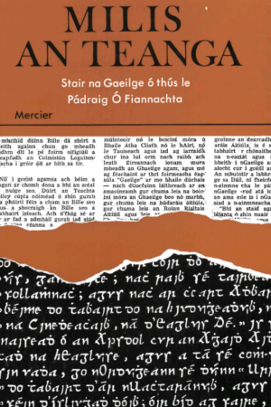 Milis an Teanga - Stair na Gaeilge ó Thús le Pádraig Ó Fiannachta