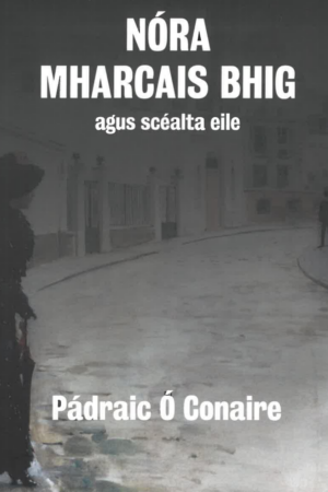 Nóra Mharcais Bhig agus Scéalta Eile