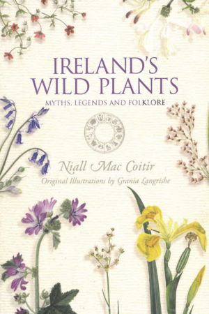 Ireland's Wild Plants – Myths, Legends and Folklore