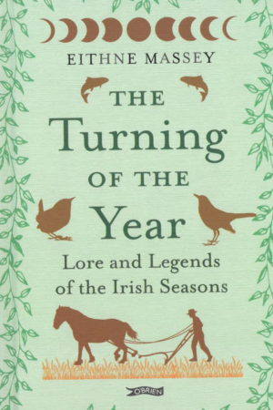 The Turning of the Year – Lore and Legends of the Irish Seasons