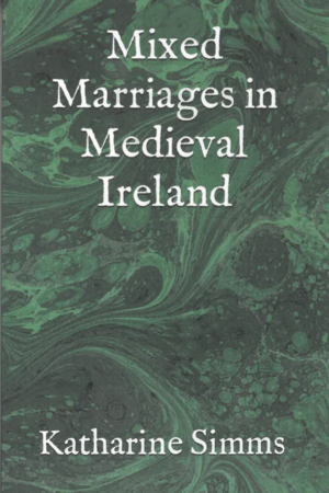 Mixed Marriages in Medieval Ireland