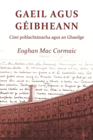 Gaeil agus Géibheann – cimí poblachtánacha agus an Ghaeilge