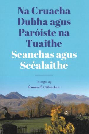 Na Cruacha Dubha agus Paróiste na Tuaithe - Seanchas agus Scéalaithe