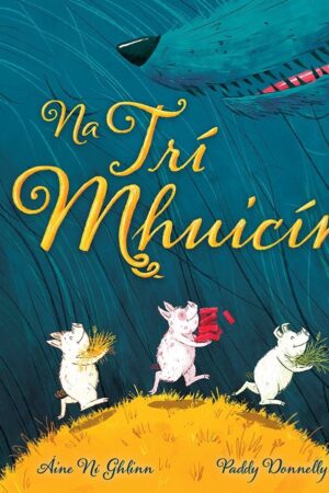 Na Trí Mhuicín (Three Little Pigs) Fully illustrated, rhyming edition