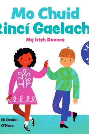 Mo Chuid Rincí Gaelacha / My Irish Dances