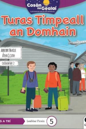 Cosán na Gealaí  (Rang 3) – Leabhar 5 Ficsean – Turas Timpeall an Domhain