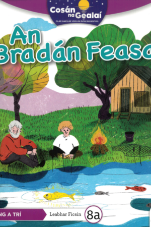 Cosán na Gealaí  (Rang 3) – Leabhar 8a Ficsean – An Bradán Feasa