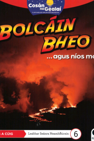 Cosán na Gealaí  (Rang 5) – Leabhar 6 Neamhfhicsean – Bolcáin Bheo