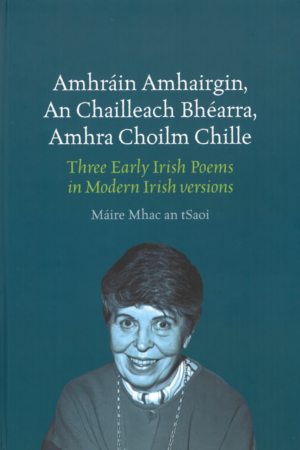 Amhráin Amhairgin - An Chailleach Bhéarra - Amhra Choilm Chille / Three Early Irish Poems in Modern Irish versions