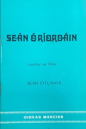 Seán Ó Ríordáin - Saothar an Fhile (ar athláimh)