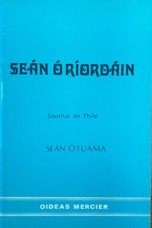 Seán Ó Ríordáin - Saothar an Fhile (ar athláimh)