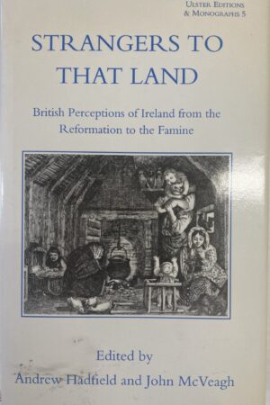 Strangers To That Land - British Perceptions of Ireland from the Reformation to the Famine (ar athláimh)