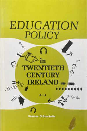 Education Policy in Twentieth Century Ireland (ar athláimh)