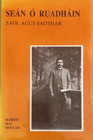 Seán Ó Ruadháin - Saol agus Saothar (ar athláimh)