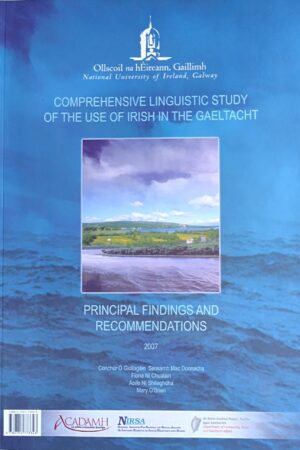 Staidéar Cuimsitheach Teangeolaíoch ar Úsáid na Gaeilge sa Ghaeltacht (ar athláimh)